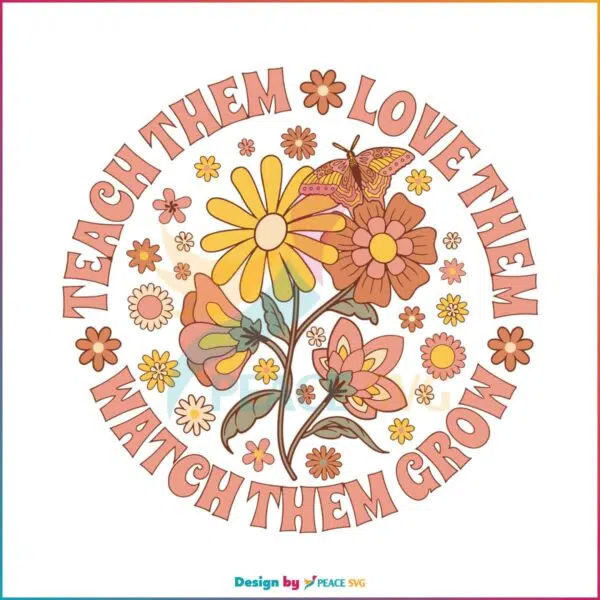 teach-them-love-them-watch-them-grow-svg-design-file