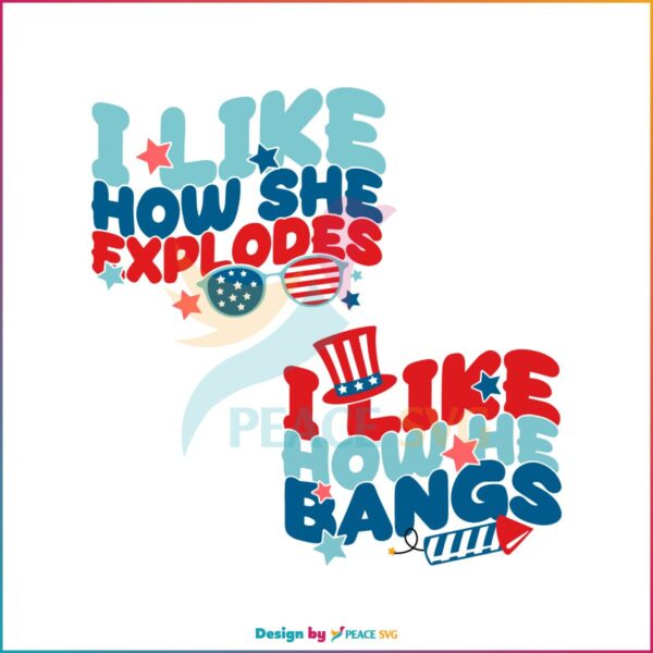 i-like-how-she-explodes-matching-4th-of-july-svg-digital-file