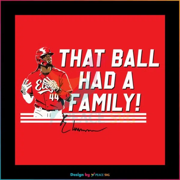 elly-de-la-cruz-that-ball-had-a-family-svg-graphic-design-file