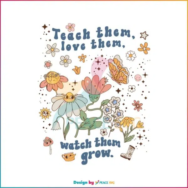 teach-them-love-them-watch-them-grow-back-to-school-svg