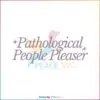 pathological-people-pleaser-taylor-concert-svg-cutting-file