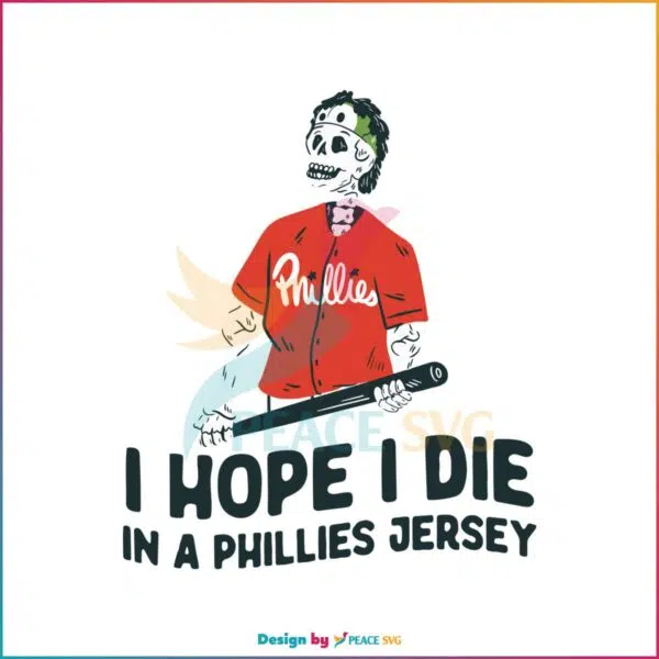 i-hope-i-die-in-a-phillies-jersey-baseball-svg-cutting-digital-file