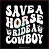 save-a-horse-ride-a-cowboy-svg-country-music-svg-cricut-file