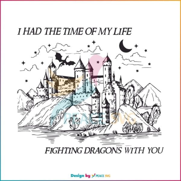 i-had-the-time-of-my-life-fighting-dragons-with-you-svg-file