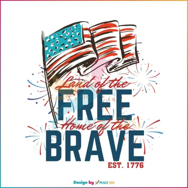 4th-of-july-land-of-the-free-home-of-the-brave-est-1776-svg-file