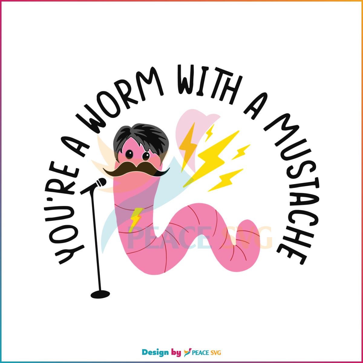 youre-a-worm-with-a-mustache-team-ariana-svg-cutting-file