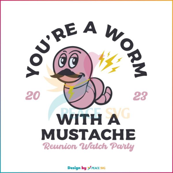 youre-worm-with-a-mustache-svg-pump-rules-svg-cricut-file