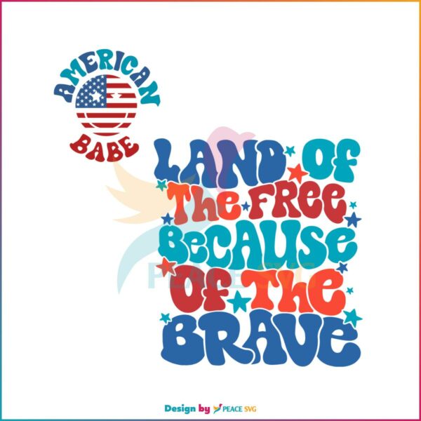 land-of-the-free-because-of-the-brave-svg-cutting-digital-file