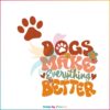 funny-dogs-make-everything-better-svg-graphic-design-file
