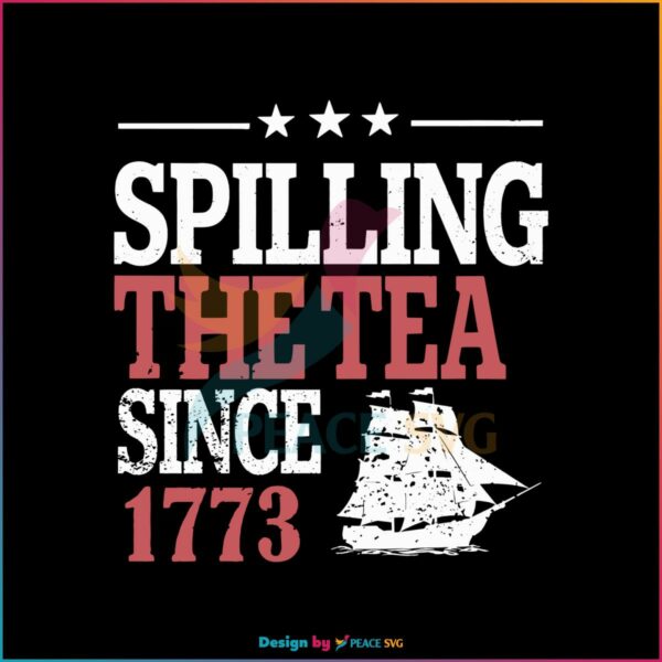 spilling-the-tea-since-1773-history-lover-svg-digital-cricut-file