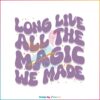 long-live-all-the-magic-we-made-taylor-svg-cutting-file