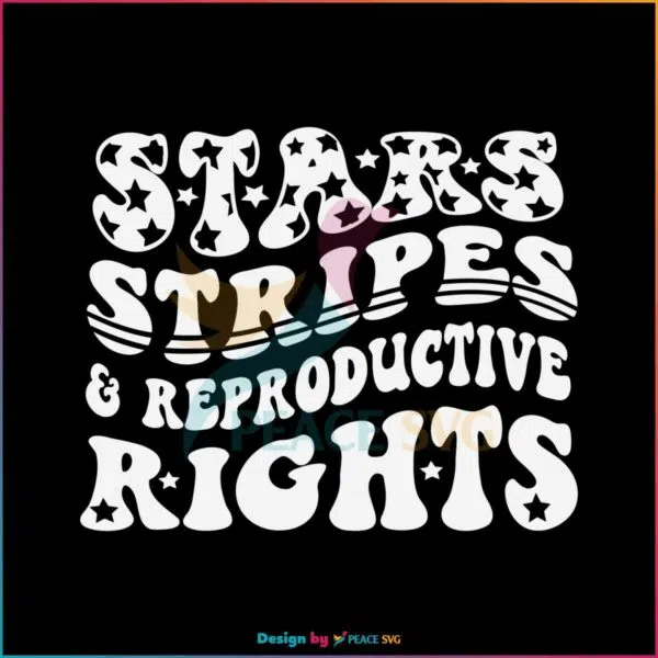 stars-stripes-and-reproductive-rights-svg-digital-cricut-file