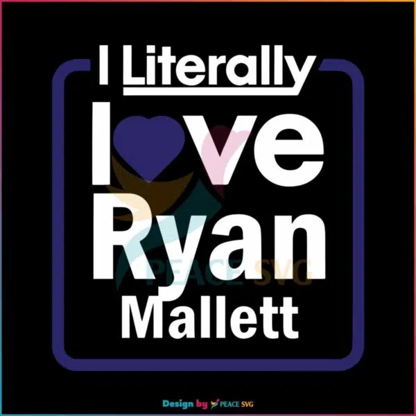 i-literally-love-ryan-mallett-svg-cutting-digital-file