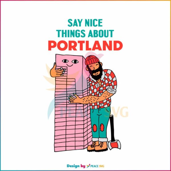 funny-paul-bunyan-say-nice-things-about-portland-svg-file