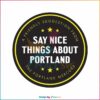 say-nice-things-about-portland-circle-svg-cutting-digital-file