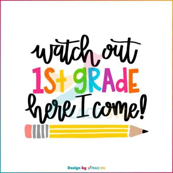 watch-out-first-grade-here-i-come-svg-graphic-design-file