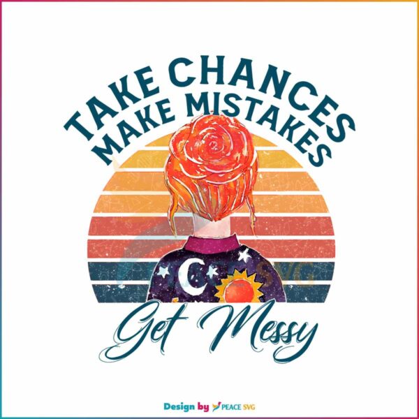 take-chances-make-mistakes-get-messy-cute-png-silhouette-file