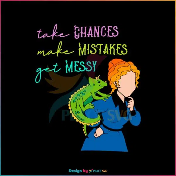 take-chances-make-mistakes-get-messy-svg-digital-files