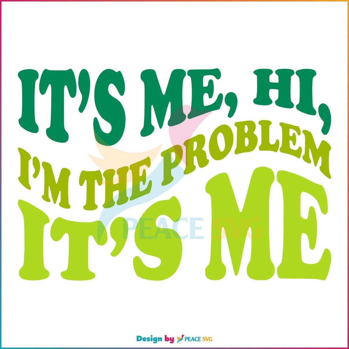 It's Me Hi Im The Problem Its Me Swiftie Fans Svg