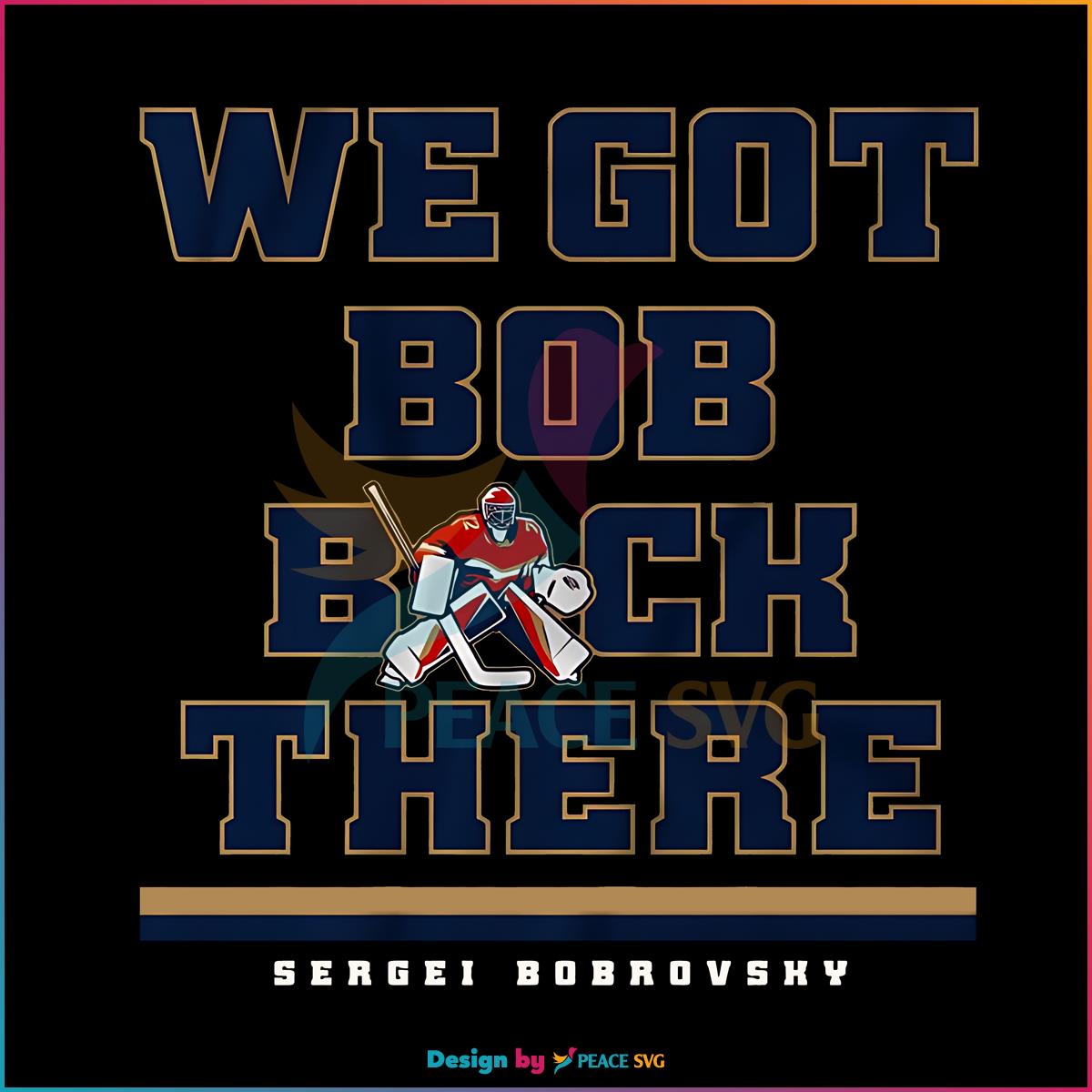 sergei-bobrovsky-we-got-bob-back-there-svg-graphic-design-files