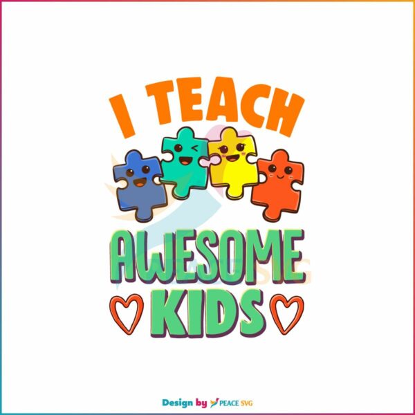 I Teach Awesome Kids For Autism Awareness SVG