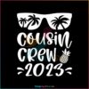 cousin-crew-2023-summer-vacation-svg-cutting-digital-file