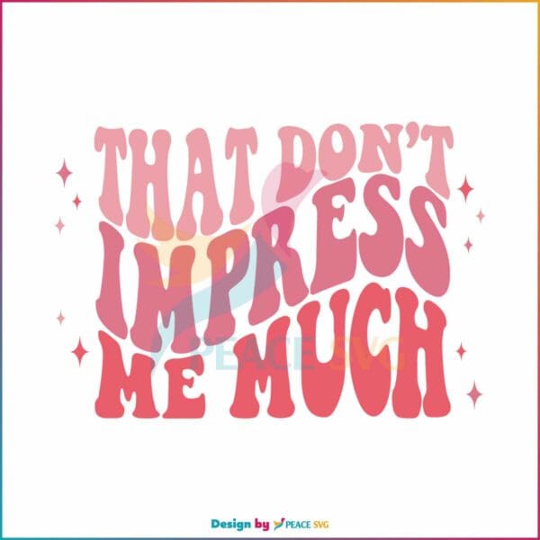 that-dont-impress-me-much-country-western-svg-digital-file