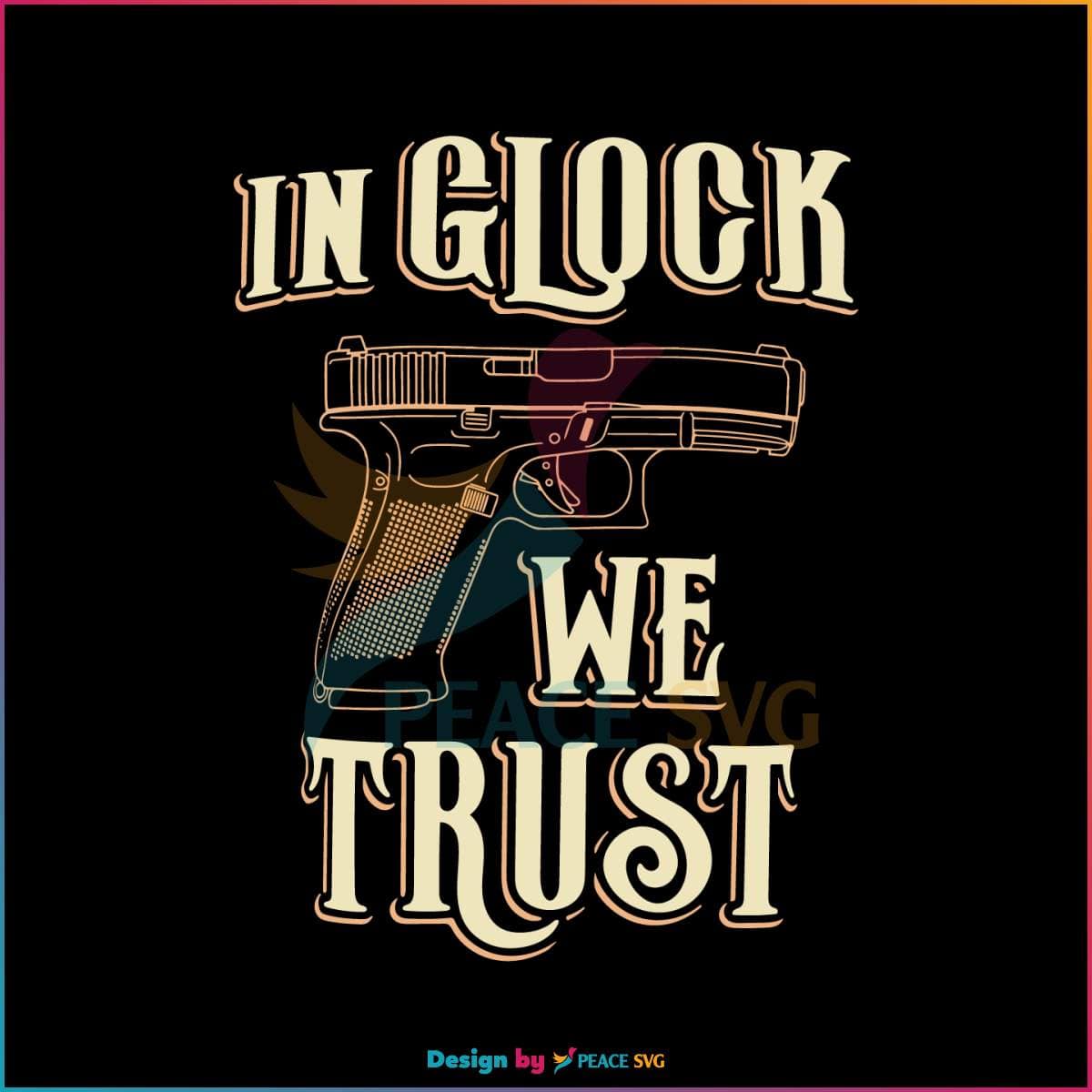 In Glock We Trust SVG Gun Quote SVG » PeaceSVG