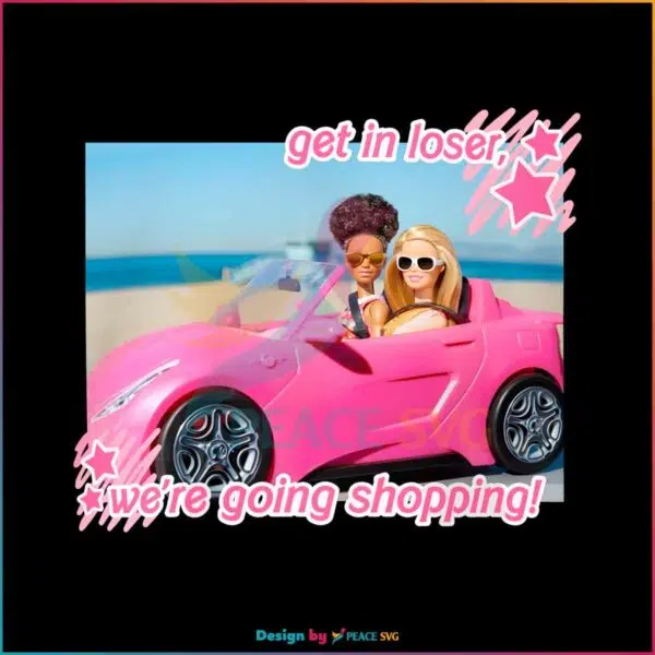 barbie-get-in-loser-we-are-going-shopping-png-silhouette-file