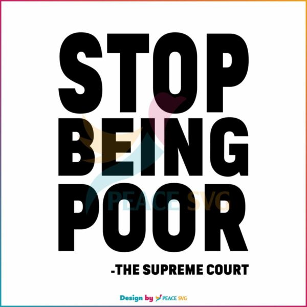 stop-being-poor-svg-supreme-court-svg-cutting-digital-file