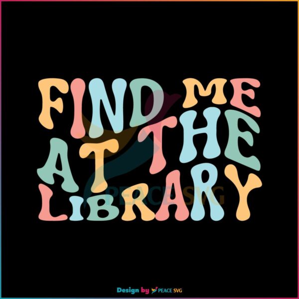 find-me-at-the-library-svg-librarian-book-lover-svg-cricut-file