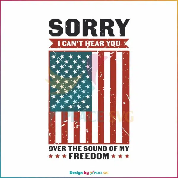 funny-4th-of-july-svgsorry-i-cant-hear-you-svg-cricut-file