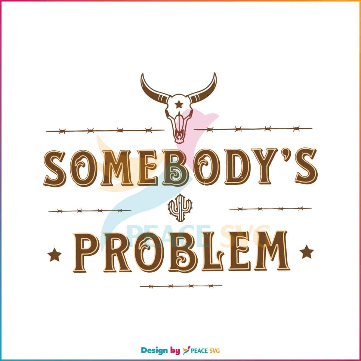 somebodys-problem-svg-bull-skull-country-music-svg-file