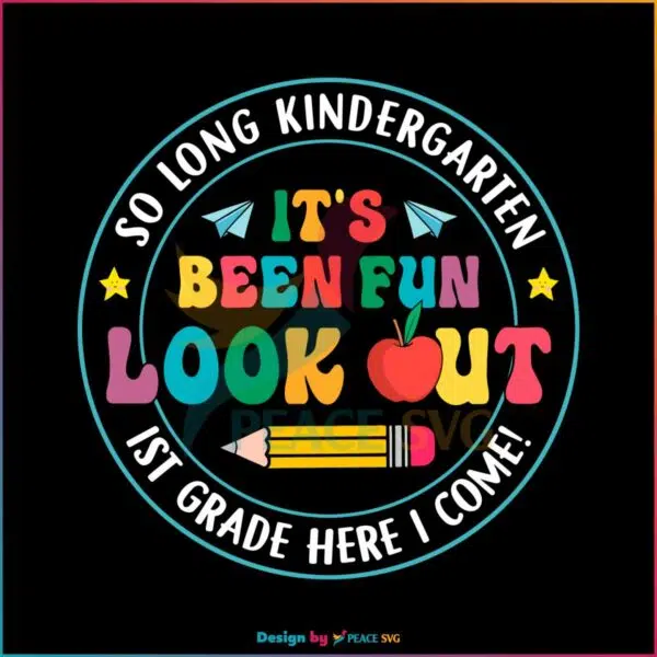its-been-fun-look-out-1st-grade-here-i-come-svg-digital-file