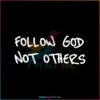 follow-god-not-others-svg-religious-quote-svg-digital-files