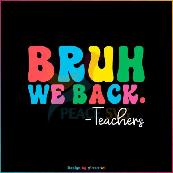 bruh-we-back-teachers-funny-back-to-school-svg-cricut-files