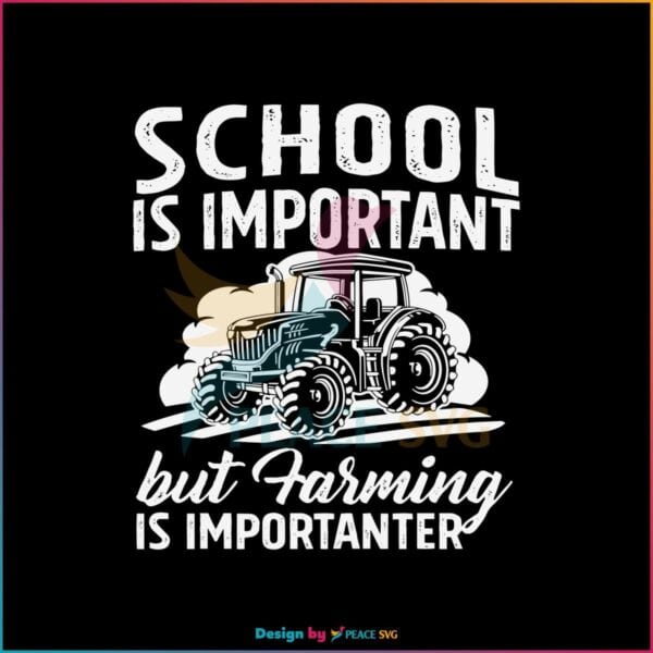 school-is-important-but-farming-is-importanter-svg-cricut-files