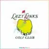 funny-lazy-links-golf-club-svg-silhouette-cricut-files