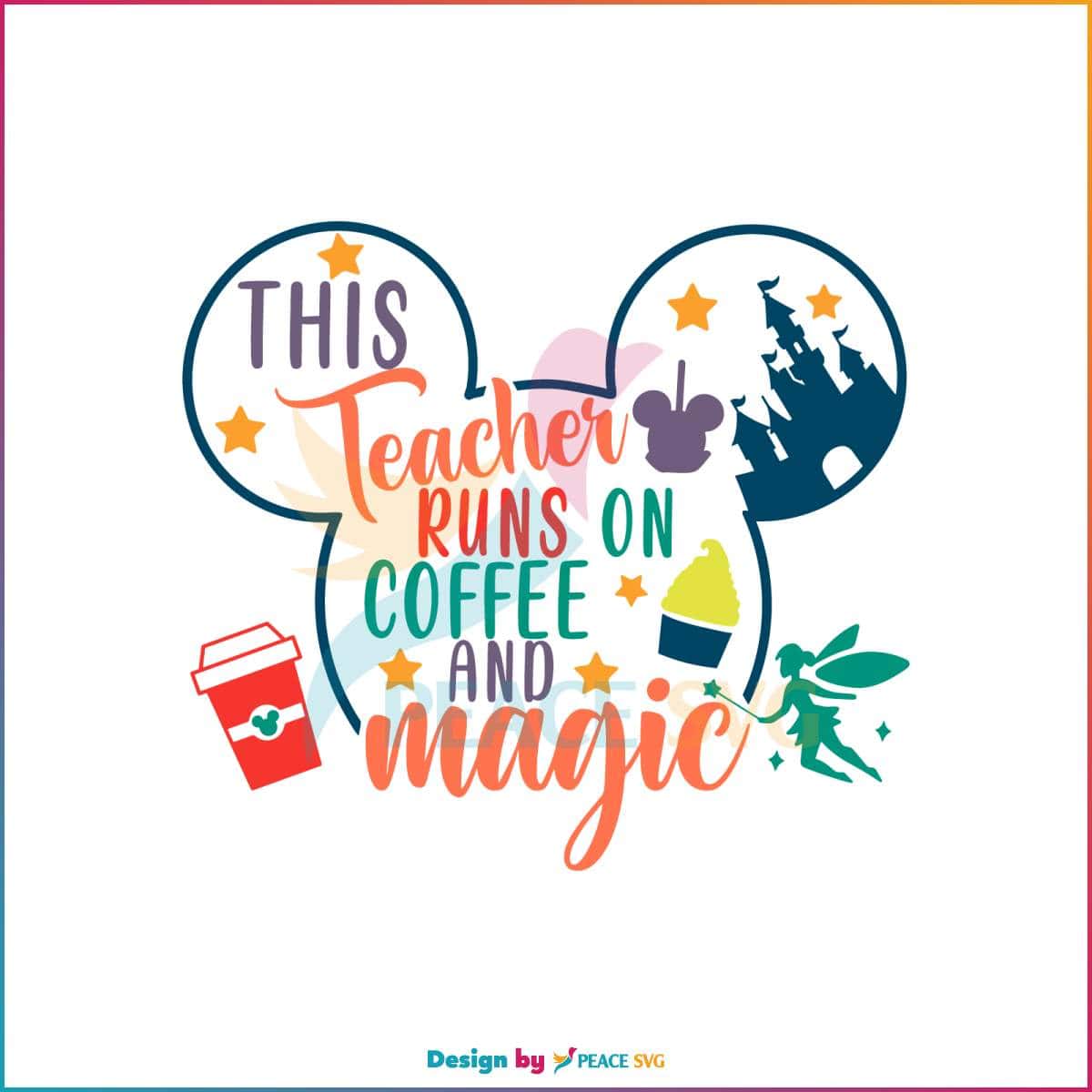 This Teacher Runs On Coffee And Magic SVG Cutting Digital File » PeaceSVG