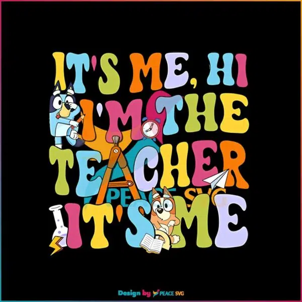 bluey-its-me-hi-im-the-teacher-png-funny-bluey-back-to-school-png