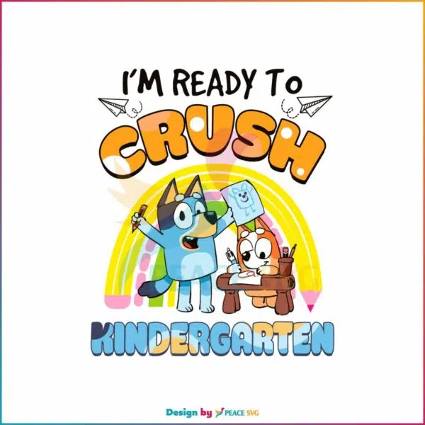 im-ready-to-crush-kindergarten-bluey-svg-digital-cricut-file