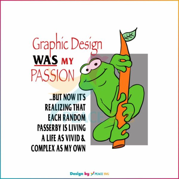 graphic-design-was-my-passion-funny-quote-svg-cricut-file