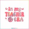 in-my-teacher-era-svg-teacher-back-to-school-svg-digital-file