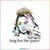 beyonce-long-live-the-queen-svg-renaissance-tour-svg-file