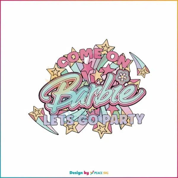 come-on-barbie-lets-go-party-svg-barbie-party-svg-files