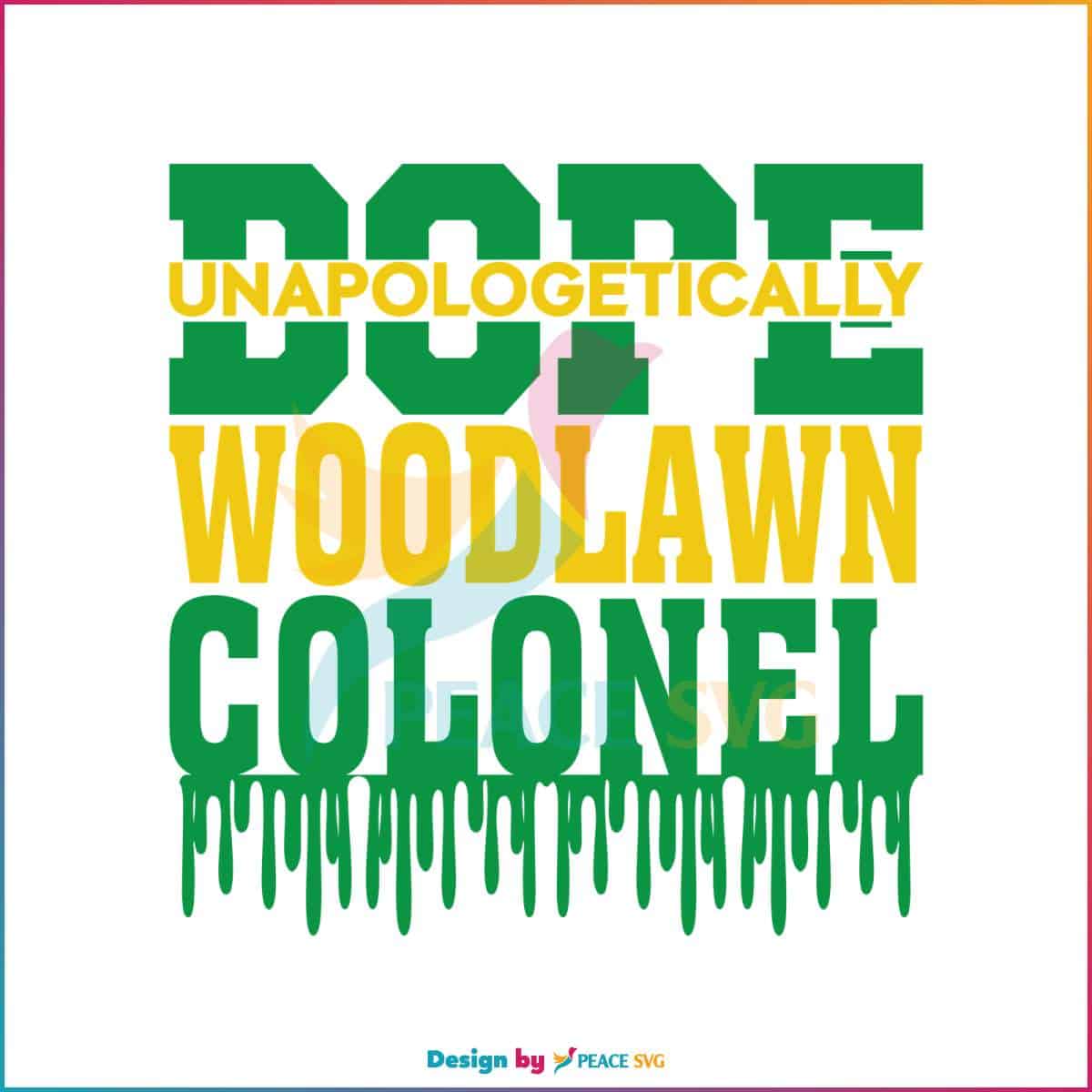 Woodlawn Colonel Svg Dope Unapologetically SVG Cricut File » PeaceSVG