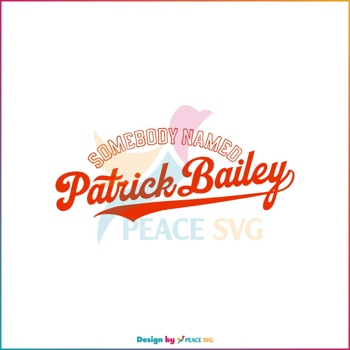 somebody-named-patrick-bailey-svg-silhouette-cricut-files