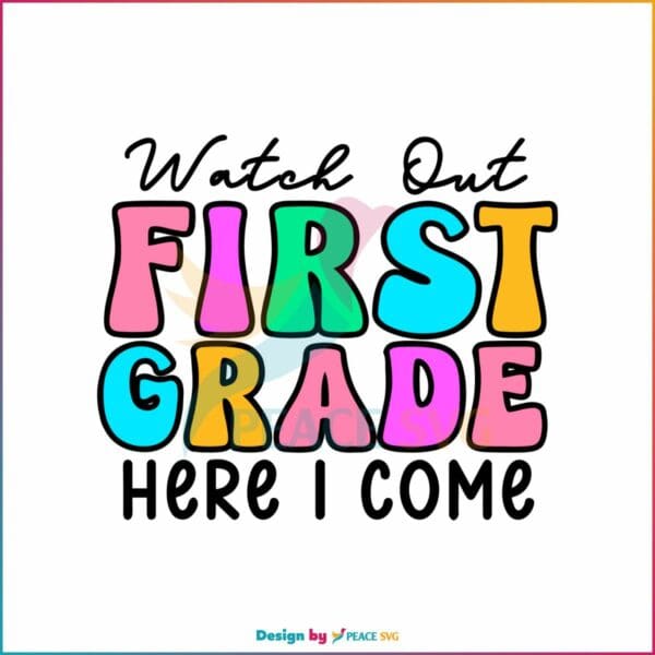 watch-out-first-grade-here-i-come-svg-graphic-design-file