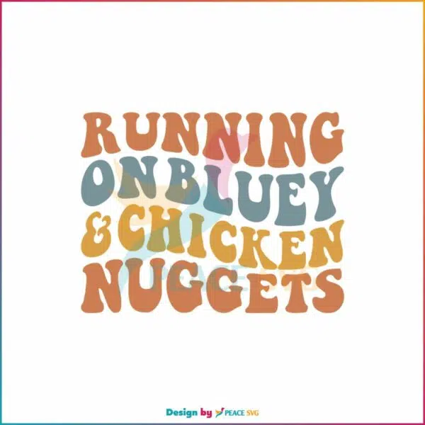 running-on-bluey-and-chicken-nuggets-svg-digital-cricut-file