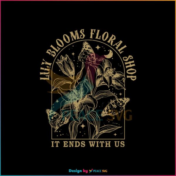 lily-blooms-floral-shop-it-ends-with-us-svg-cricut-design-file